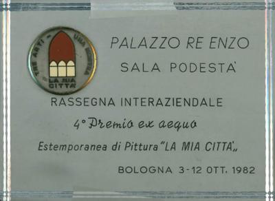 Targa del 4° premio ex aequo all'estemporanea «La mia città», Palazzo Re Enzo, Bologna 1982